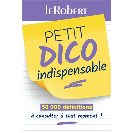Petit dico indispensable : 50 000 définitions à consulter à tout moment !