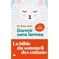 Dormir sans larmes (FP) : Ce que dit la science : Les découvertes de la science du sommeil de 0 à 6 ans