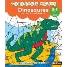 Coloriages malins : Dinosaures : Lettres et nombres : 5-6 ans : Grande section