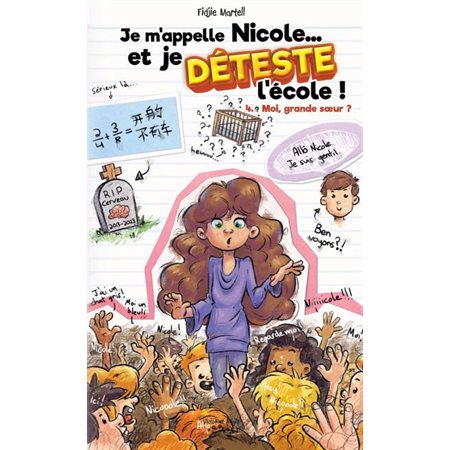 Je m'appelle Nicole … et je déteste l'école ! T.04 : Moi, grande soeur ? : 9-11