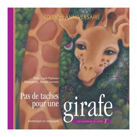 Pas de taches pour une girafe : Les amis de Gilda la girafe : Couverture rigide