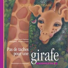 Pas de taches pour une girafe : Les amis de Gilda la girafe : Couverture rigide