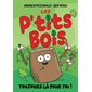 Les P’tits Bois T.02 : Toujours là pour toi ! : Bande dessinée