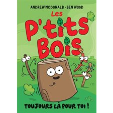 Les P’tits Bois T.02 : Toujours là pour toi ! : Bande dessinée