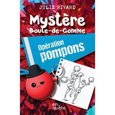 Opération pompons : Mystère Boule-de-Gomme : 6-8