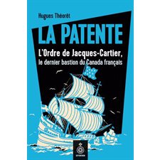 La Patente : L'Ordre de Jacques-Cartier, le dernier bastion du Canada français