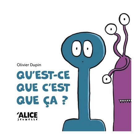 Qu'est-ce que c'est que ça ? ; Livre cartonné