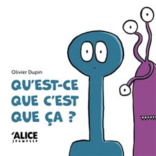 Qu'est-ce que c'est que ça ? ; Livre cartonné