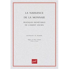 La naissance de la monnaie : Pratiques monétaires de l'Orient ancien