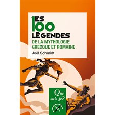 Les 100 légendes de la mythologie grecque et romaine : Que sais-je ? : Histoire : 3e édition