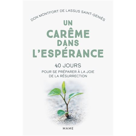 Un carême dans l'espérance : 40 jours pour se préparer à la joie de la résurrection : Carême adulte