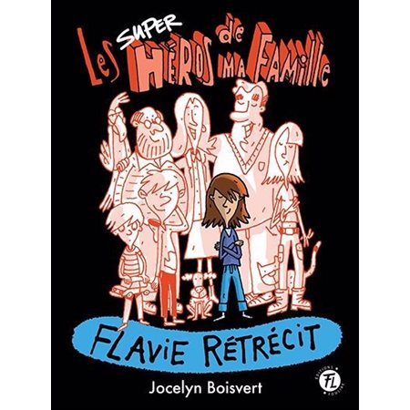 Les superhéros de ma famille T.02 : Flavie rétrécit : 9-11