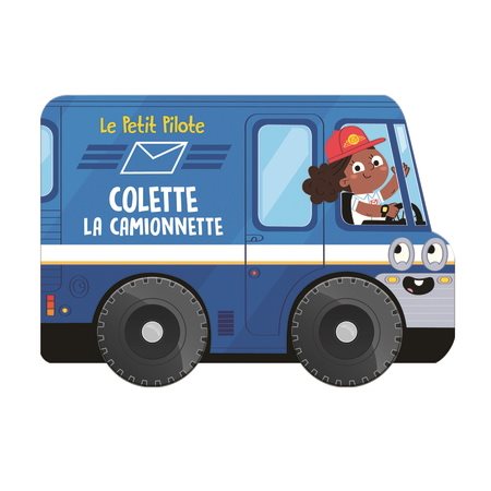 Colette la camionnette : Le petit pilote : Livre cartonné