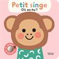 Petit singe, où es-tu ? : Les petites frimousses : Avec 5 miroirs : Livre cartonné