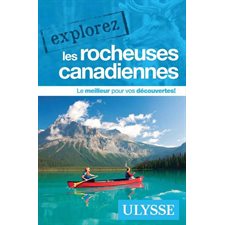 Rocheuses canadiennes : Explorez Ulysse (Ulysse) : Édition 2024