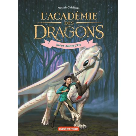 L'académie des dragons T.05 : Kai et Ombre d'os : 6-8