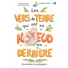 Les vers de terre qui ont un nœud au derrière : Petits mais pas bêtes : Niveau de lecture 3