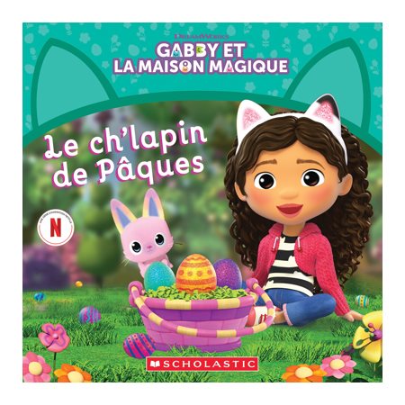 Le ch'lapin de Pâques : Gabby et la Maison Magique : Couverture souple
