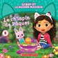 Le ch'lapin de Pâques : Gabby et la Maison Magique : Couverture souple