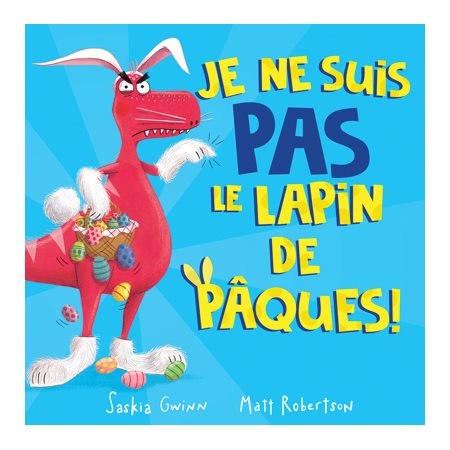 Je ne suis PAS le lapin de Pâques ! : Couverture souple