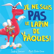 Je ne suis PAS le lapin de Pâques ! : Couverture souple