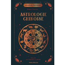 Astrologie chinoise : Les clés de l'ésotérisme