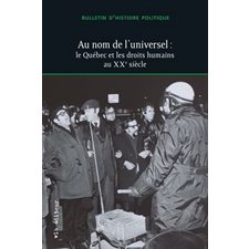 Bulletin d'histoire politique T.31 : No. 3 : Au nom de l'universel : le Québec et les droits humains au XXe siècle