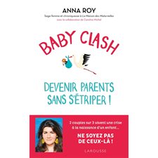 Baby clash : Devenir parents sans s'étriper !