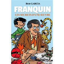 Franquin : Les secrets d'une oeuvre : Une analyse détaillée de l'oeuvre du génie du 9e art, André Franquin, à qui l'on doit Les aventures de Spirou et Fantasio, Gaston, Marsupilami et bien d'autres.