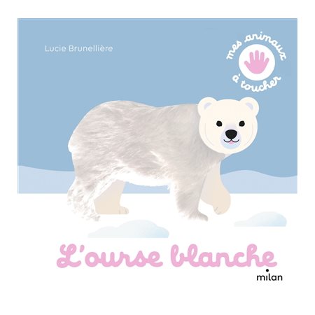L'ourse blanche : Mes animaux à toucher : Livre cartonné