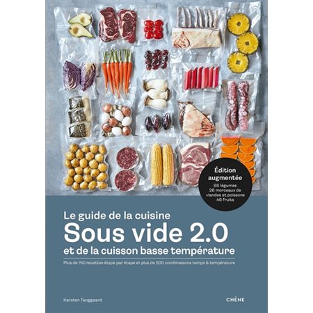 Le guide de la cuisine sous vide 2.0 et de la cuisson basse température : Plus de 150 recettes étape par étape et plus de 500 combinaisons temps & température : 88 légumes, 26 morceaux de viandes et