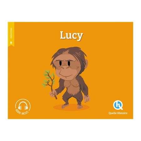 Lucy : Quelle histoire : Histoire jeunesse. Préhistoire