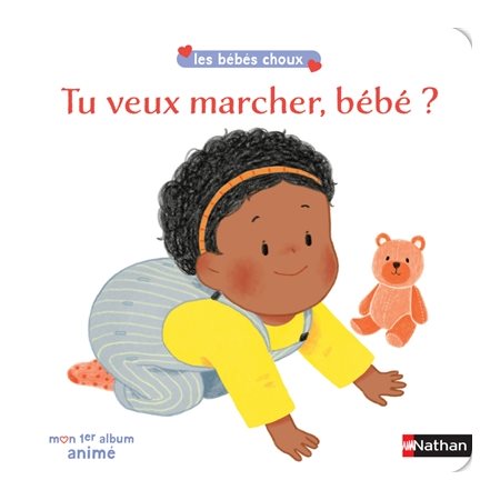 Tu veux marcher, bébé ? : Les bébés choux : Livre cartonné