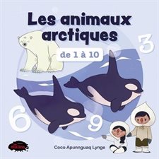 Les animaux arctiques de 1 à 10 : Livre cartonné