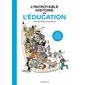 L'incroyable histoire de l'éducation : De la préhistoire à aujourd'hui, à l'école et dans les familles : Les Arènes BD : Bande dessinée