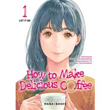 How to make delicious coffee T.01 : Let it be : Manga : ADO