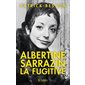 Albertine Sarrazin, la fugitive : Biographie d'Albertine Sarrazin, écrivaine prodige et femme au destin inouï