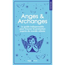 Anges & archanges (FP) : Le guide indispensable pour trouver la protection auprès du monde céleste : Hugo poche. Esotérisme