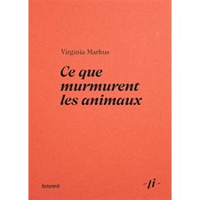 Ce que murmurent les animaux : Littérature intérieure