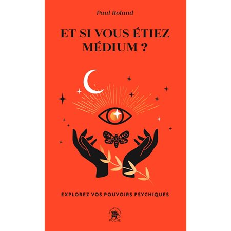 Et si vous étiez médium ? (FP) : Explorez vos pouvoirs psychiques : Poche