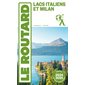 Lacs italiens et Milan : 2024-2025 (Routard) : Le guide du routard