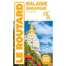 Malaisie, Singapour : Sans Bornéo : 2024-2025 (Routard) : Le guide du routard