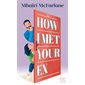 How I met your ex (FP) : HarperCollins poche. Romance : RMC