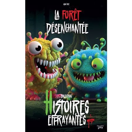 La forêt désenchantée : Histoires effrayantes : 6-8