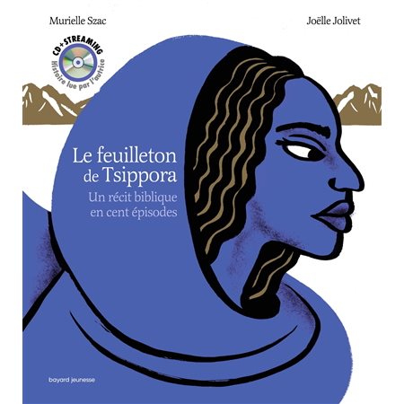 Le feuilleton de Tsippora : Un récit biblique en cent épisodes : Avec une version audio à télécharger ou à écouter grâce au CD