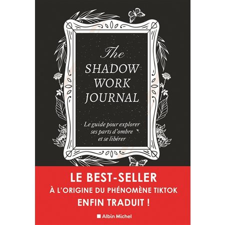 The shadow work journal : Le guide pour explorer ses parts d'ombre et se libérer