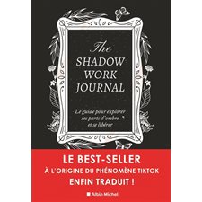The shadow work journal : Le guide pour explorer ses parts d'ombre et se libérer