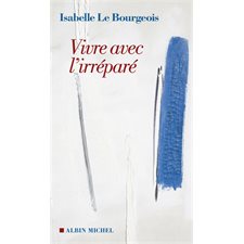 Vivre avec l'irréparé