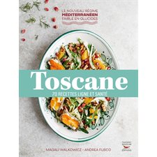 Toscane : 70 recettes ligne et santé : Le nouveau régime méditerranéen faible en glucides : Nouvelle cuisine méditerranéenne