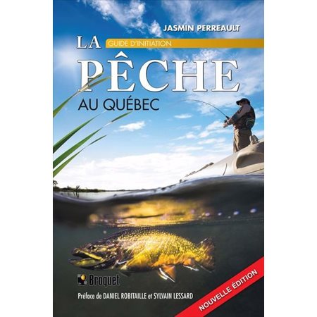 La pêche au Québec : Guide d'initiation : Nouvelle édition 2024
